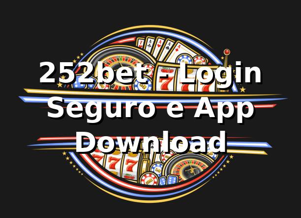 252bet - Login Seguro e App Download